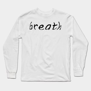 Time to breath now Long Sleeve T-Shirt